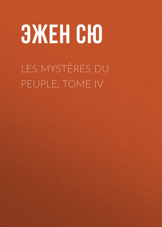 Обложка книги «Les mystères du peuple, Tome IV»