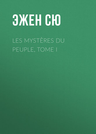 Обложка книги «Les mystères du peuple, Tome I»