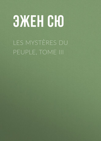 Обложка книги «Les mystères du peuple, Tome III»