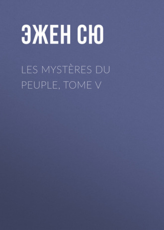 Обложка книги «Les mystères du peuple, Tome V»