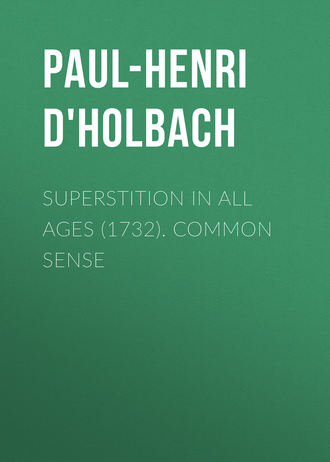 Paul-Henri d'Holbach. Superstition In All Ages (1732). Common Sense