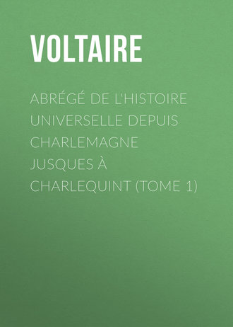 Обложка книги «Abrégé de l'Histoire universelle depuis Charlemagne jusques à Charlequint (Tome 1)»
