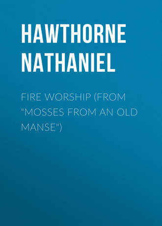 Обложка книги «Fire Worship (From "Mosses from an Old Manse")»