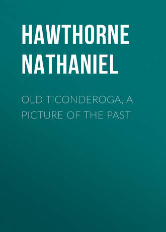 Обложка книги «Old Ticonderoga, a Picture of the Past»