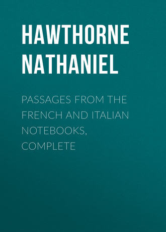 Натаниель Готорн. Passages from the French and Italian Notebooks, Complete