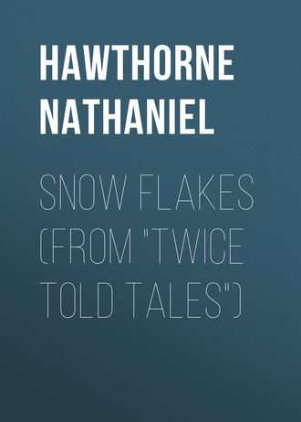 Обложка книги «Snow Flakes (From "Twice Told Tales")»