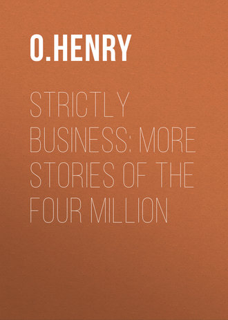 Обложка книги «Strictly Business: More Stories of the Four Million»