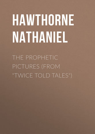 Обложка книги «The Prophetic Pictures (From "Twice Told Tales")»
