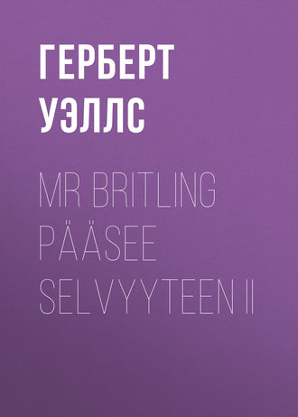 Обложка книги «Mr Britling pääsee selvyyteen II»