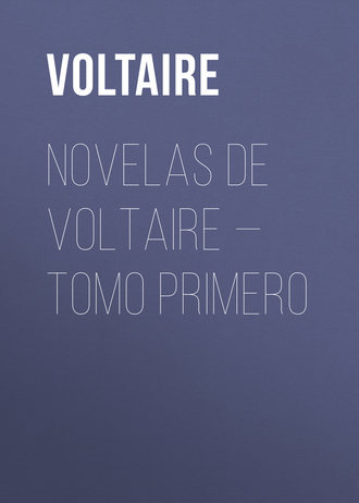 Вольтер. Novelas de Voltaire — Tomo Primero