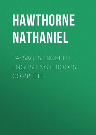 Натаниель Готорн. Passages from the English Notebooks, Complete