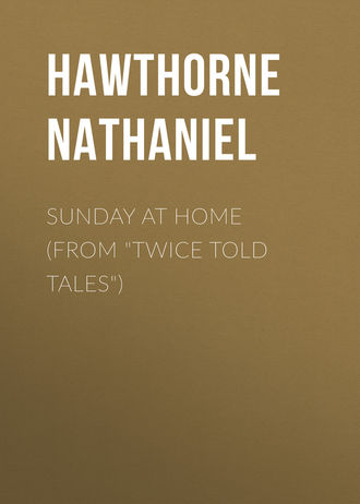 Обложка книги «Sunday at Home (From "Twice Told Tales")»