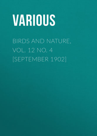 Обложка книги «Birds and Nature, Vol. 12 No. 4 [September 1902]»