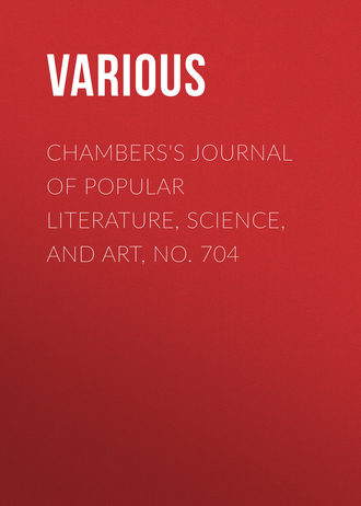 Обложка книги «Chambers's Journal of Popular Literature, Science, and Art, No. 704»