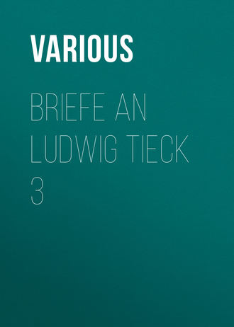 Обложка книги «Briefe an Ludwig Tieck 3»