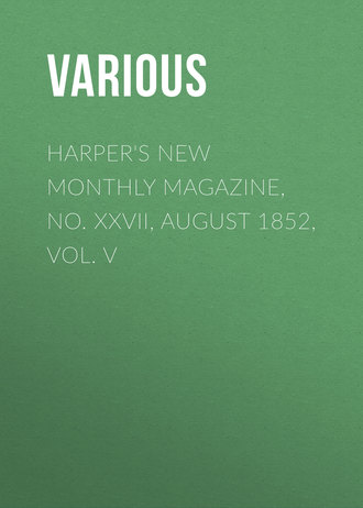 Various. Harper's New Monthly Magazine, No. XXVII, August 1852, Vol. V