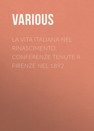 Обложка книги «La vita Italiana nel Rinascimento. Conferenze tenute a Firenze nel 1892»