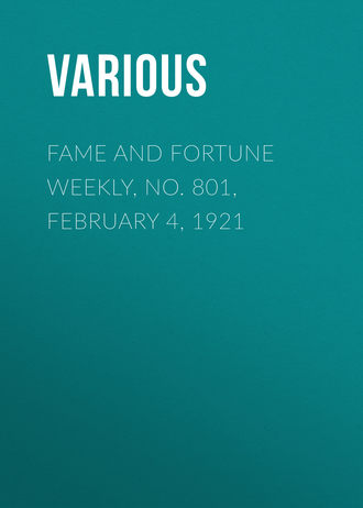 Обложка книги «Fame and Fortune Weekly, No. 801, February 4, 1921»