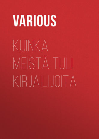 Various. Kuinka meist? tuli kirjailijoita