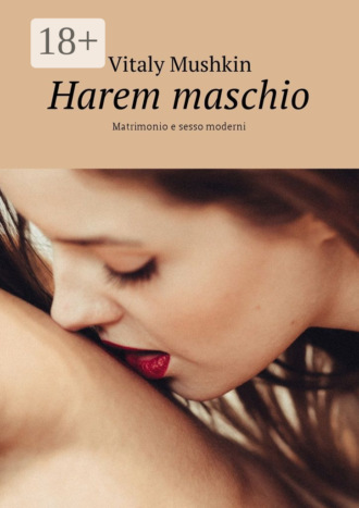 Обложка книги «Harem maschio. Matrimonio e sesso moderni»