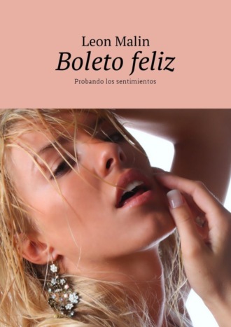 Leon Malin. Boleto feliz. Probando los sentimientos