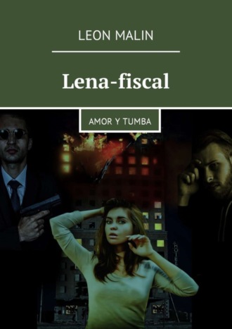 Leon Malin. Lena-fiscal. Amor y tumba