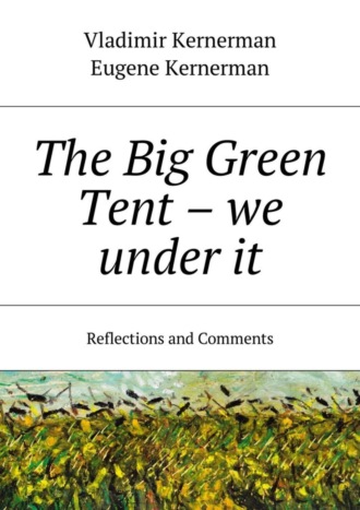 Обложка книги «The Big Green Tent – we under it. Reflections and Comments»