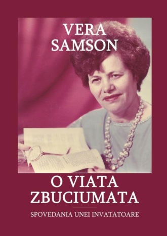 Vera Samson. O viata zbuciumata. Spovedania unei invatatoare