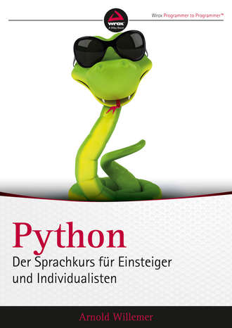 Arnold V. Willemer. Python. Der Sprachkurs f?r Einsteiger und Individualisten