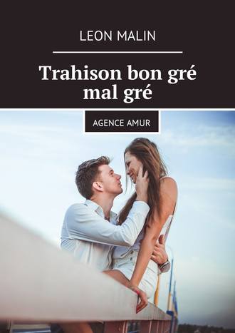 Leon Malin. Trahison bon gr? mal gr?. Agence Amur