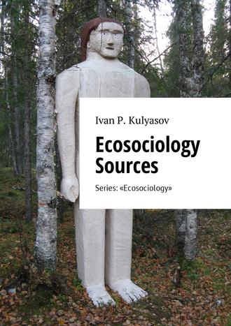Обложка книги «Ecosociology Sources. Series: «Ecosociology»»