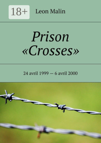 Обложка книги «Prison «Crosses». 24 avril 1999 – 6 avril 2000»