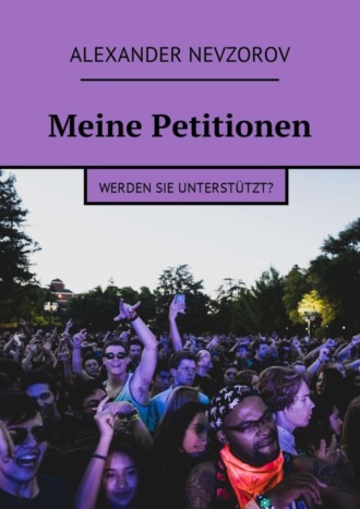 Александр Невзоров. Meine Petitionen. Werden sie unterst?tzt?