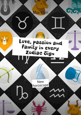 Обложка книги «Love, passion and family in every Zodiac Sign. New horoscope»
