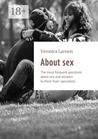 Обложка книги «About sex. The most frequent questions about sex and answers to them from specialists»