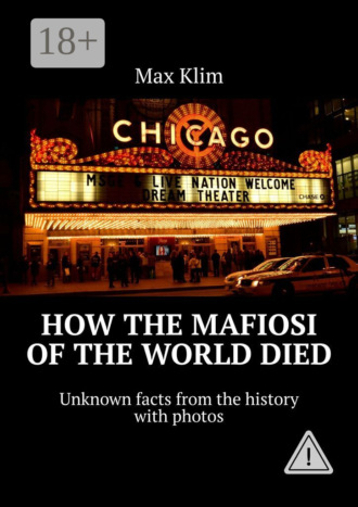 Обложка книги «How the Mafiosi of the World died. Unknown facts from the history with photos»