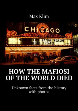. How the Mafiosi of the World died. Unknown facts from the history with photos