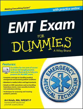 Arthur  Hsieh. EMT Exam For Dummies with Online Practice