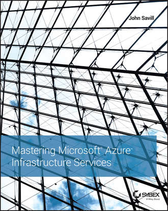 John  Savill. Mastering Microsoft Azure Infrastructure Services