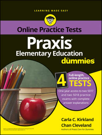 Chan  Cleveland. Praxis Elementary Education For Dummies with Online Practice