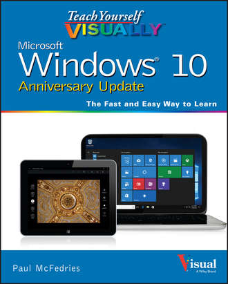 McFedries. Teach Yourself VISUALLY Windows 10 Anniversary Update