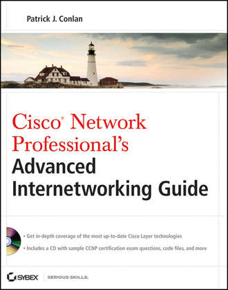 Patrick Conlan J.. Cisco Network Professional's Advanced Internetworking Guide (CCNP Series)