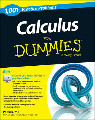 Patrick  Jones. Calculus: 1,001 Practice Problems For Dummies (+ Free Online Practice)