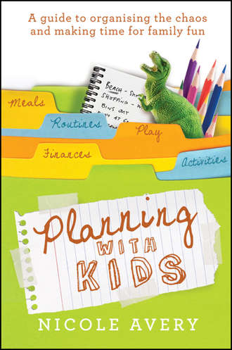 Nicole  Avery. Planning with Kids. A Guide to Organising the Chaos to Make More Time for Parenting