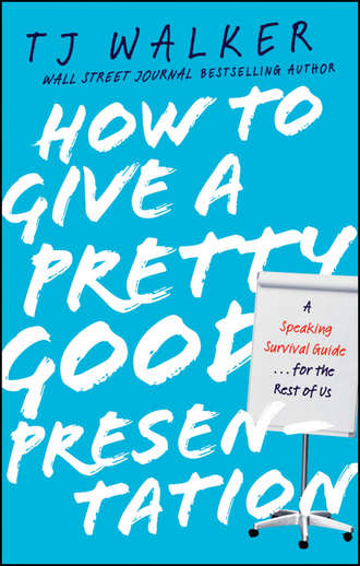 T. Walker J.. How to Give a Pretty Good Presentation. A Speaking Survival Guide for the Rest of Us