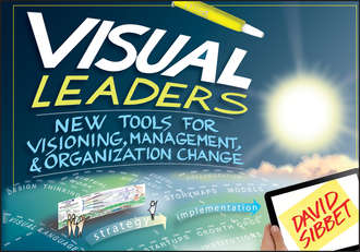 David  Sibbet. Visual Leaders. New Tools for Visioning, Management, and Organization Change