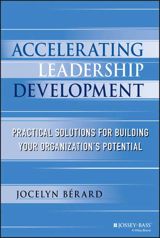 Jocelyn  Berard. Accelerating Leadership Development. Practical Solutions for Building Your Organization's Potential