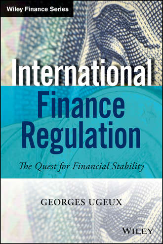 Georges  Ugeux. International Finance Regulation. The Quest for Financial Stability