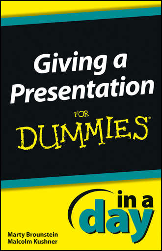 Malcolm  Kushner. Giving a Presentation In a Day For Dummies