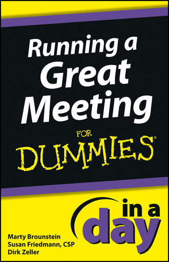 Dirk  Zeller. Running a Great Meeting In a Day For Dummies